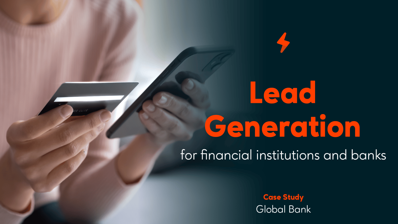Lead generation for financial institutions and banks Headline-Overcoming the Challenges of Increased Competition in Digital Advertising- A Case Study of a Global Bank